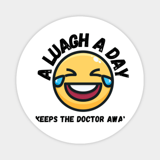 A laugh a day keeps the Doctor Away. Stay Positive Magnet